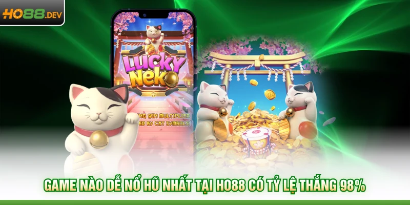Game nào dễ nổ hũ nhất