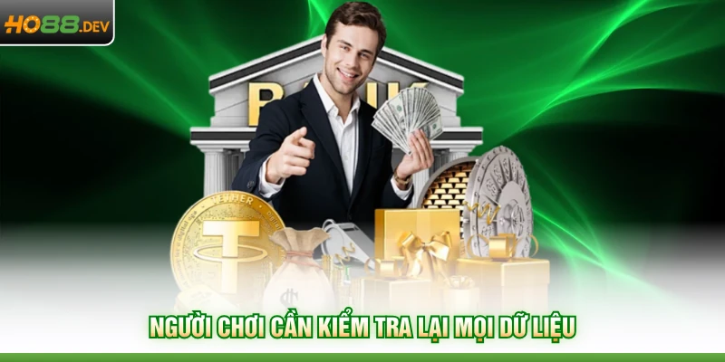 Người chơi cần kiểm tra lại mọi dữ liệu