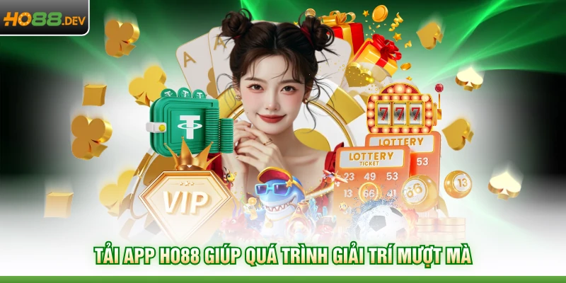 Tải App HO88 1 Tải app HO88 giúp quá trình giải trí mượt mà